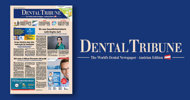 Dental Tribune Austria: Die neue Ausgabe ist online!