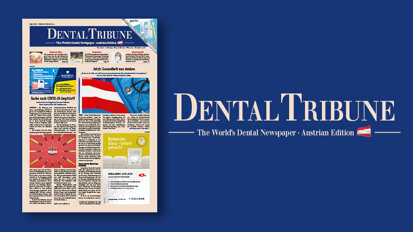 Dental Tribune Österreich: Mai-Ausgabe jetzt als E-Paper lesen