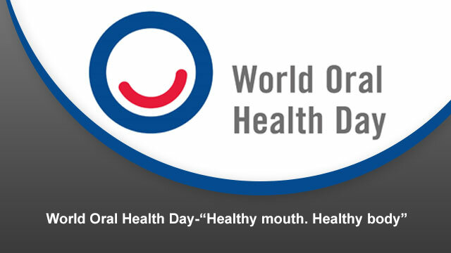 World Oral Health Day-“Healthy mouth. Healthy body”