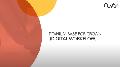 InternalFIT Titanium Base Crown Workflow