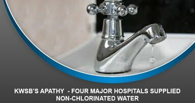 KWSB’S APATHY – Four major hospitals supplied non-chlorinated water