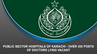 Public Sector Hospitals of Karachi – Over 450 posts of doctors lying vacant