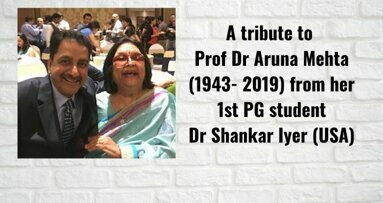 A tribute to Prof Dr Aruna Mehta (1943 - 2019) on her birthday 10 March, by Dr Shankar Iyer (USA)