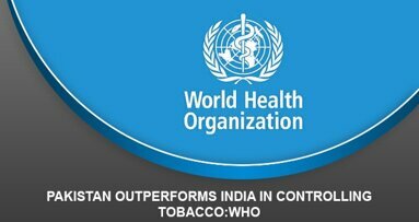 Pakistan outperforms India in controlling Tobacco:WHO