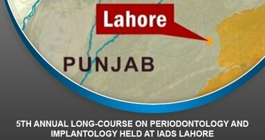 5th Annual long-course on Periodontology and Implantology held at IADS Lahore